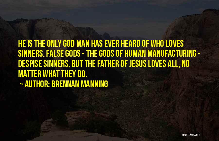 False Gods Quotes By Brennan Manning