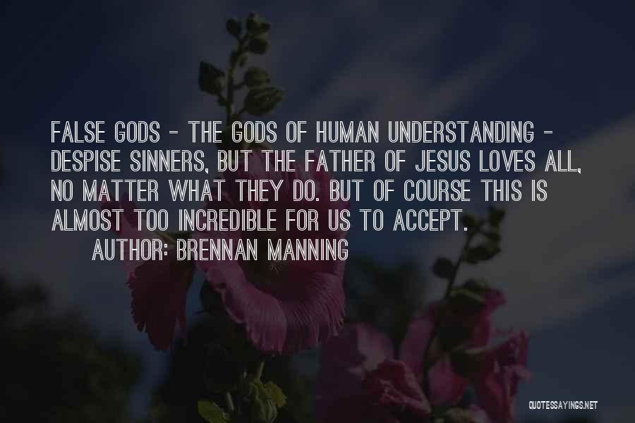 False Gods Quotes By Brennan Manning