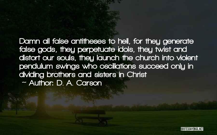 False Gods Quotes By D. A. Carson