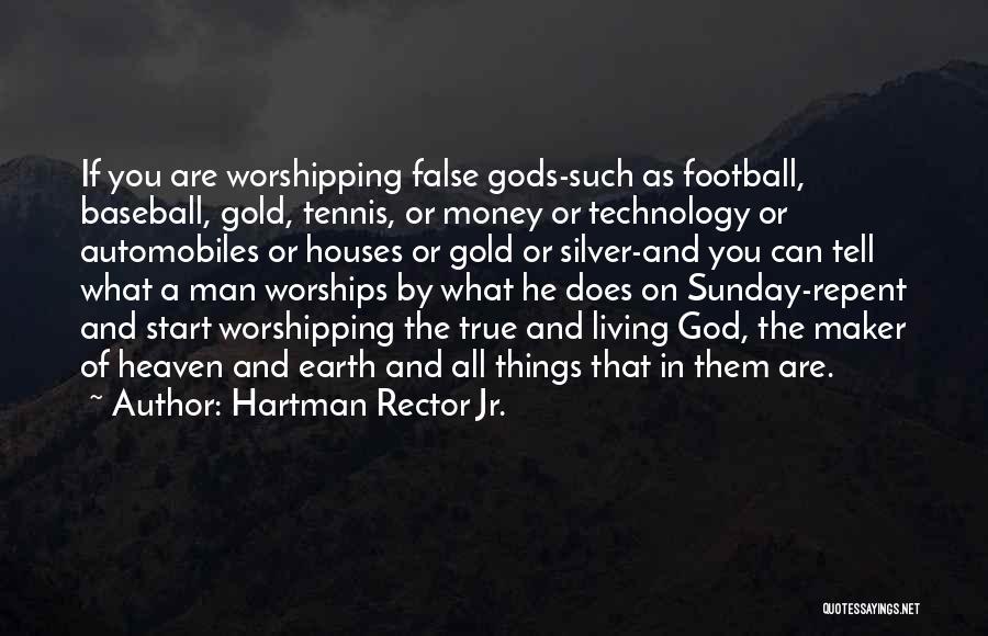 False Gods Quotes By Hartman Rector Jr.