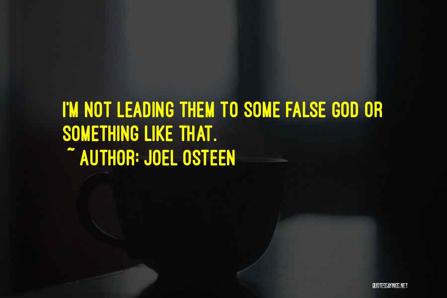 False Gods Quotes By Joel Osteen