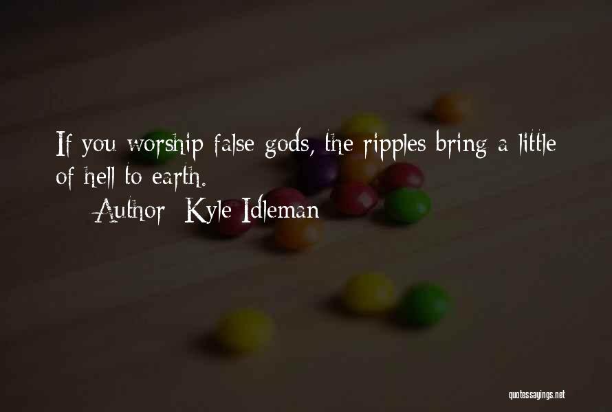False Gods Quotes By Kyle Idleman