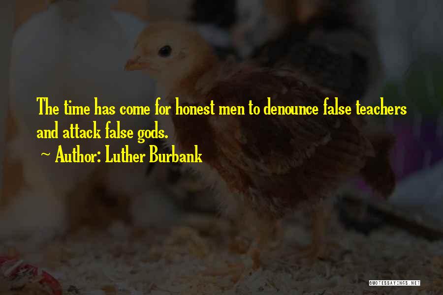 False Gods Quotes By Luther Burbank