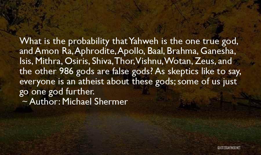 False Gods Quotes By Michael Shermer