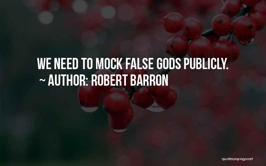False Gods Quotes By Robert Barron
