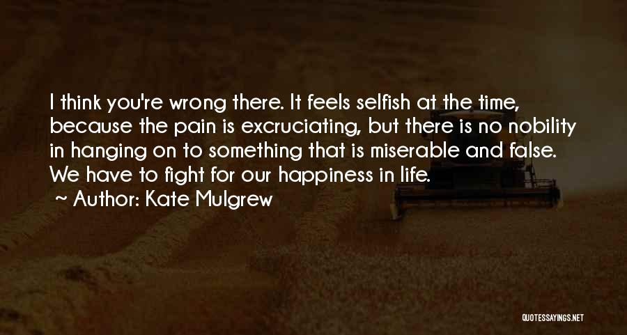 False Happiness Quotes By Kate Mulgrew