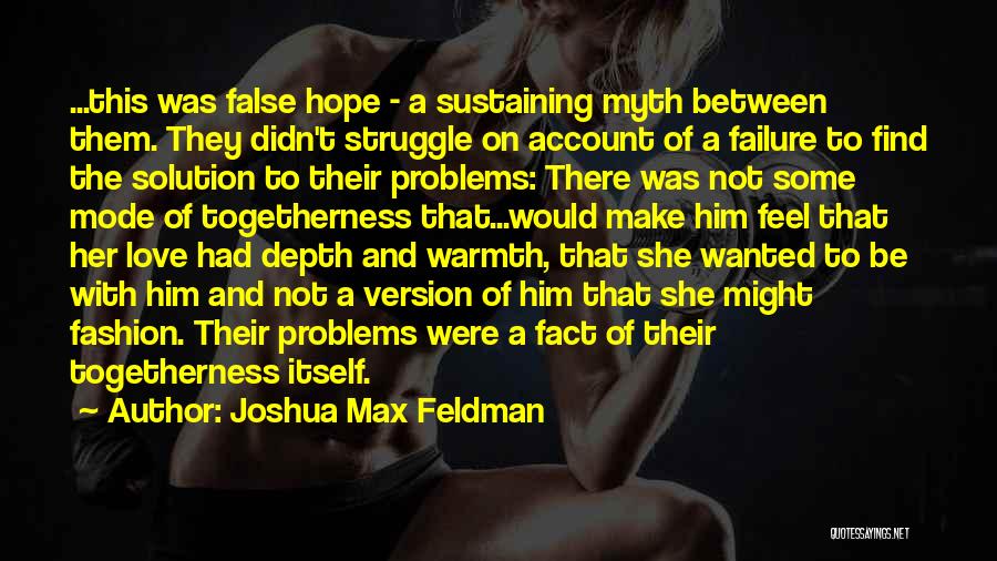 False Hope In Love Quotes By Joshua Max Feldman