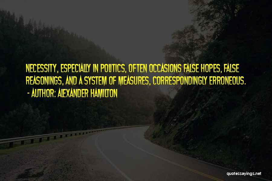 False Hopes Quotes By Alexander Hamilton