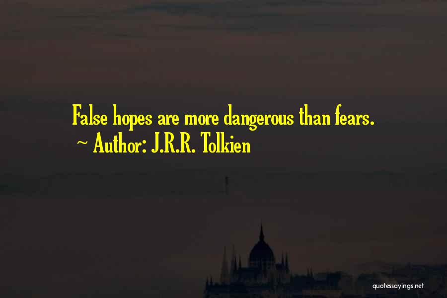 False Hopes Quotes By J.R.R. Tolkien