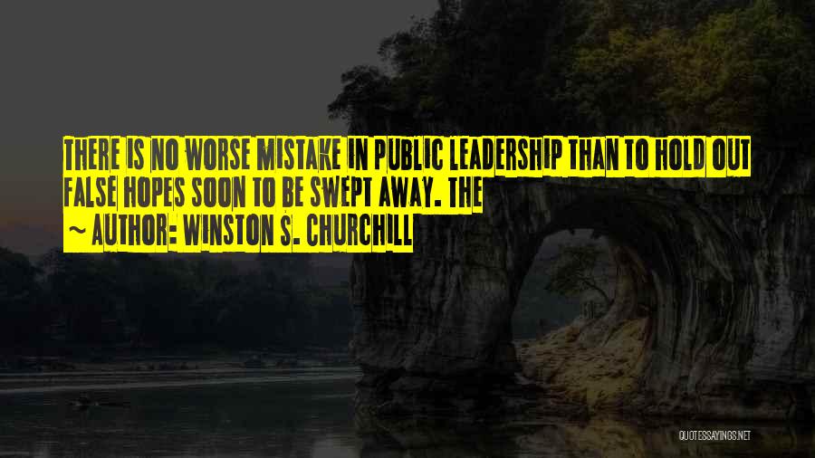 False Hopes Quotes By Winston S. Churchill