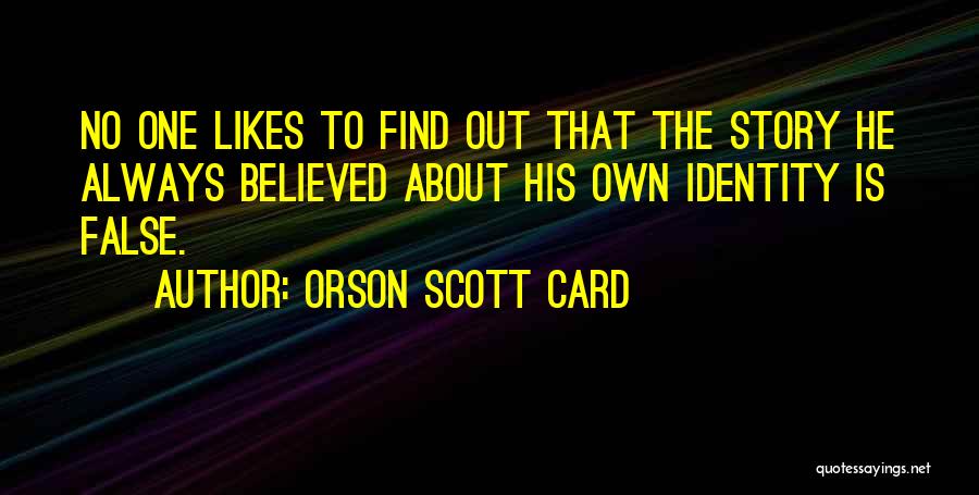 False Identity Quotes By Orson Scott Card