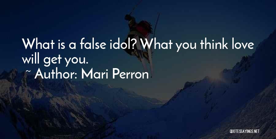 False Idol Quotes By Mari Perron
