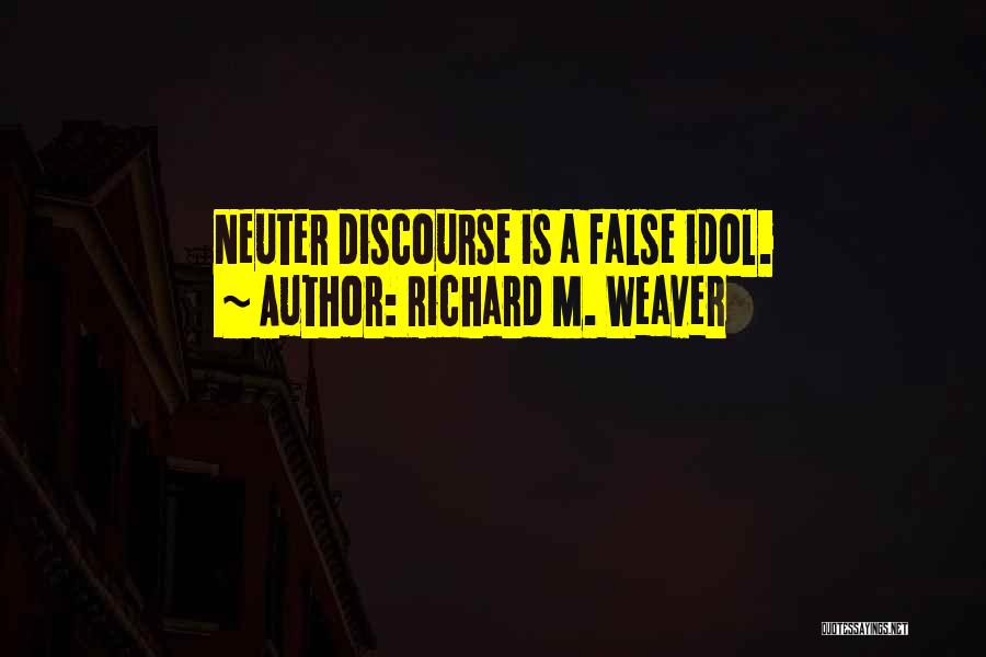 False Idol Quotes By Richard M. Weaver