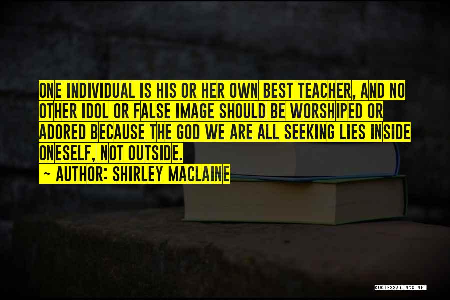 False Idol Quotes By Shirley Maclaine