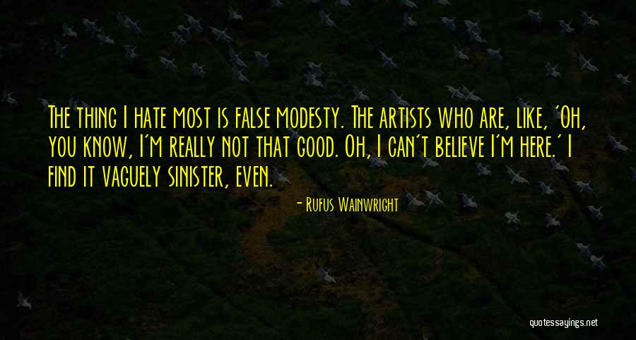 False Modesty Quotes By Rufus Wainwright