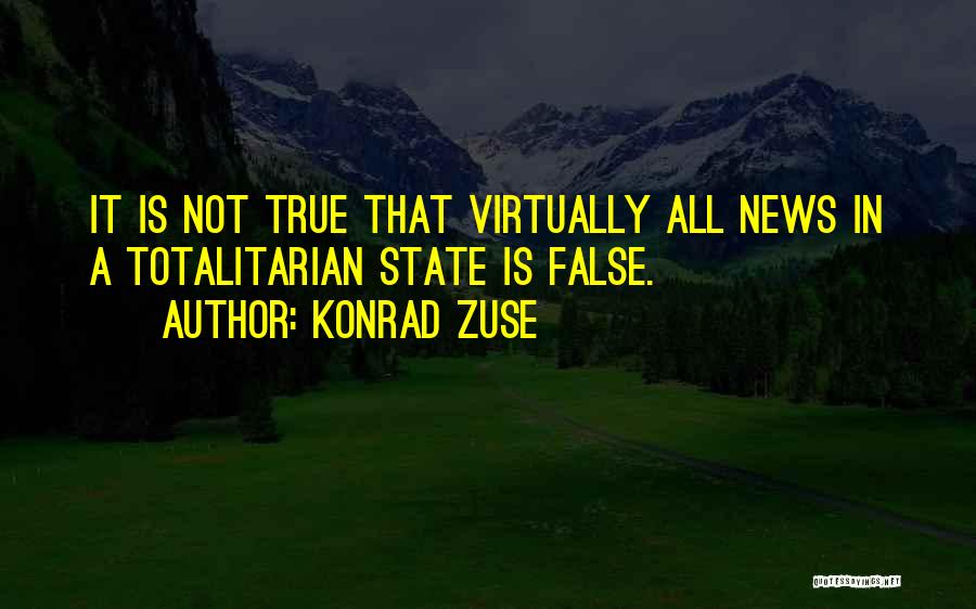 False News Quotes By Konrad Zuse