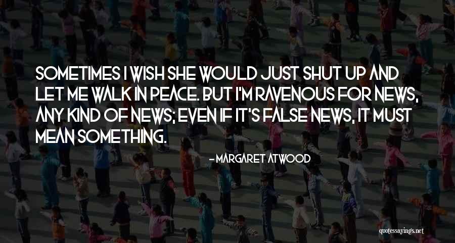 False News Quotes By Margaret Atwood