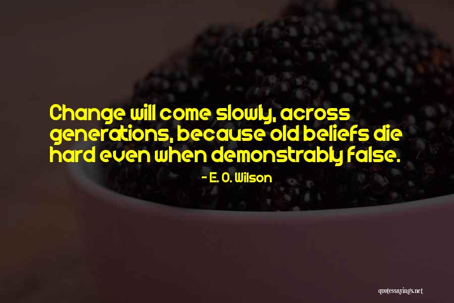 False Old Quotes By E. O. Wilson False Old Quotes By E. O. Wilson