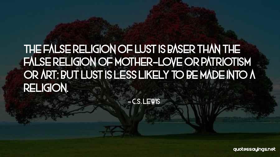 False Patriotism Quotes By C.S. Lewis False Patriotism Quotes By C.S. Lewis