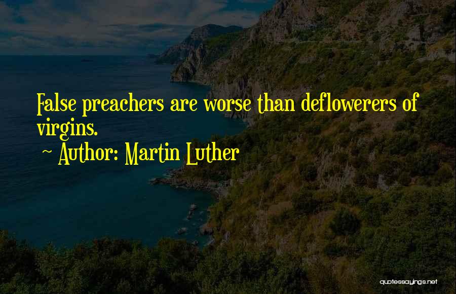 False Preachers Quotes By Martin Luther