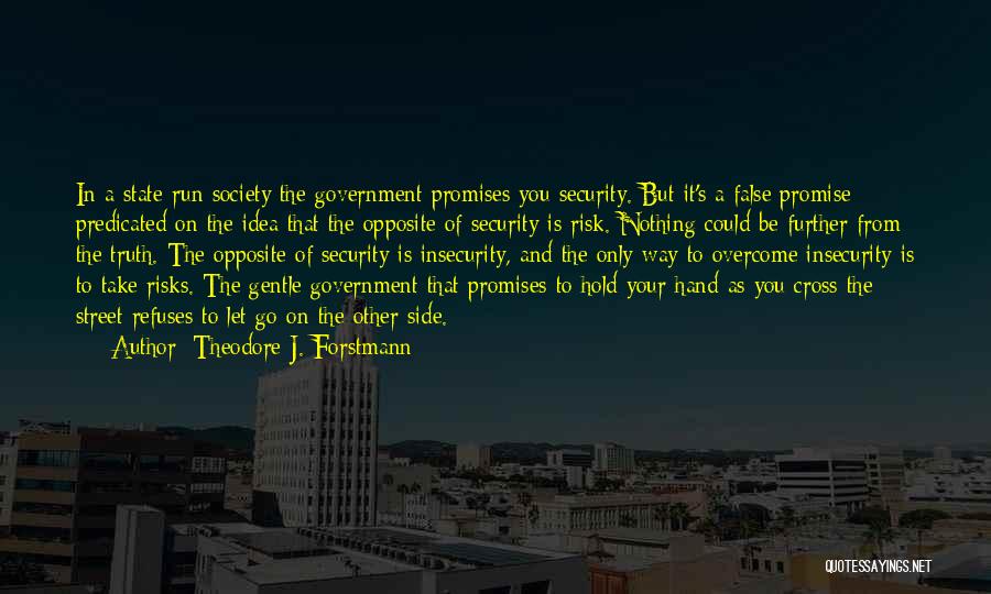 False Promises Quotes By Theodore J. Forstmann