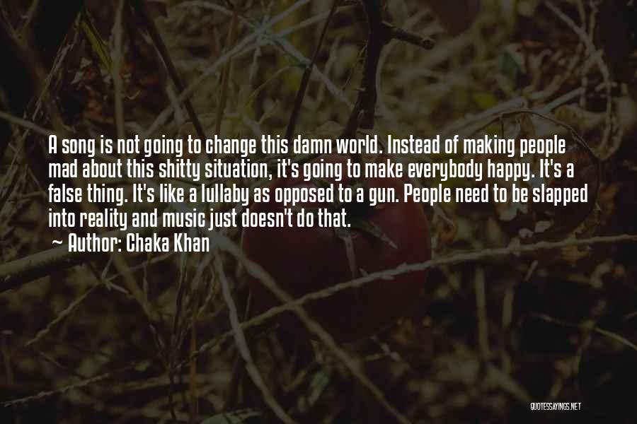 False Reality Quotes By Chaka Khan