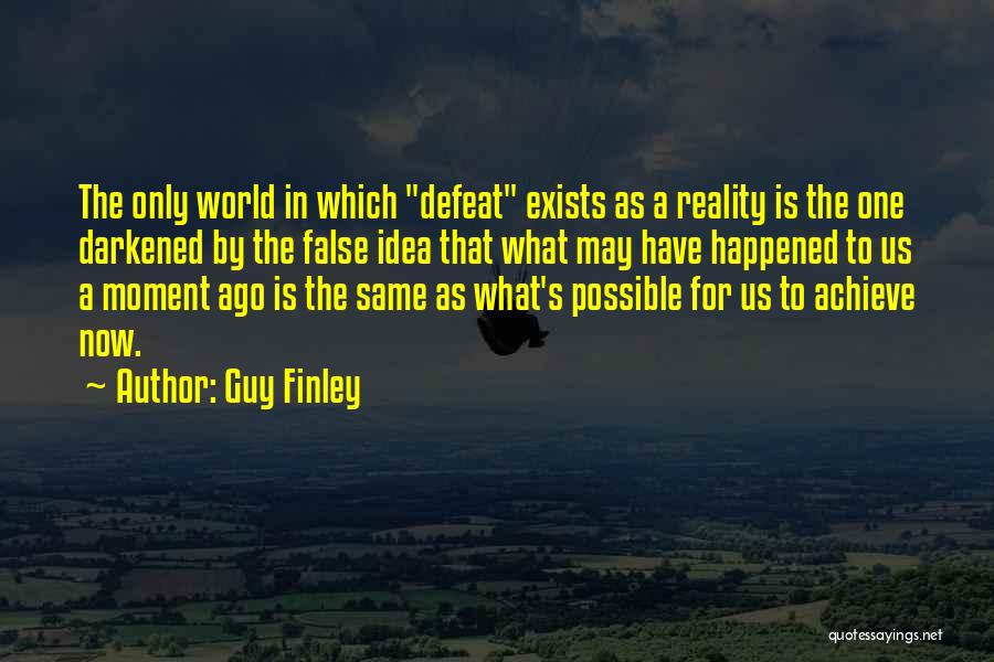 False Reality Quotes By Guy Finley