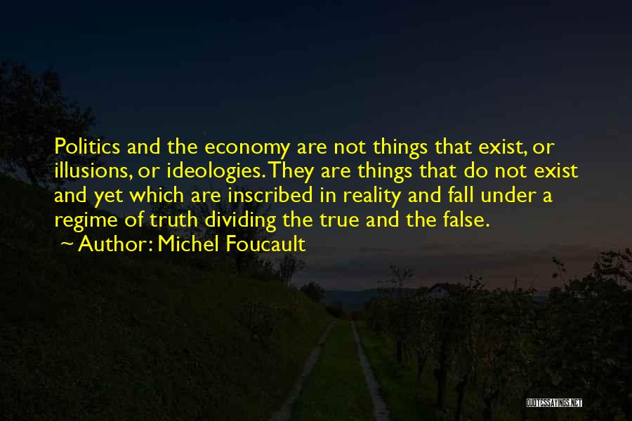 False Reality Quotes By Michel Foucault