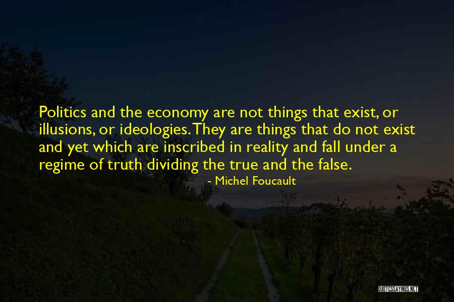 False Reality Quotes By Michel Foucault