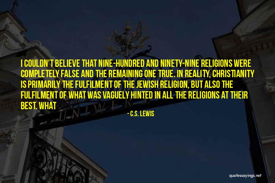 False Religions Quotes By C.S. Lewis False Religions Quotes By C.S. Lewis
