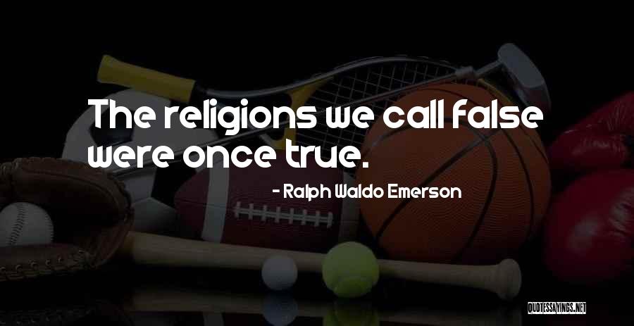 False Religions Quotes By Ralph Waldo Emerson