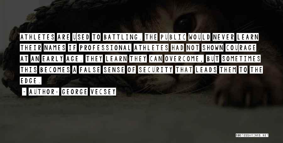 False Sense Of Security Quotes By George Vecsey