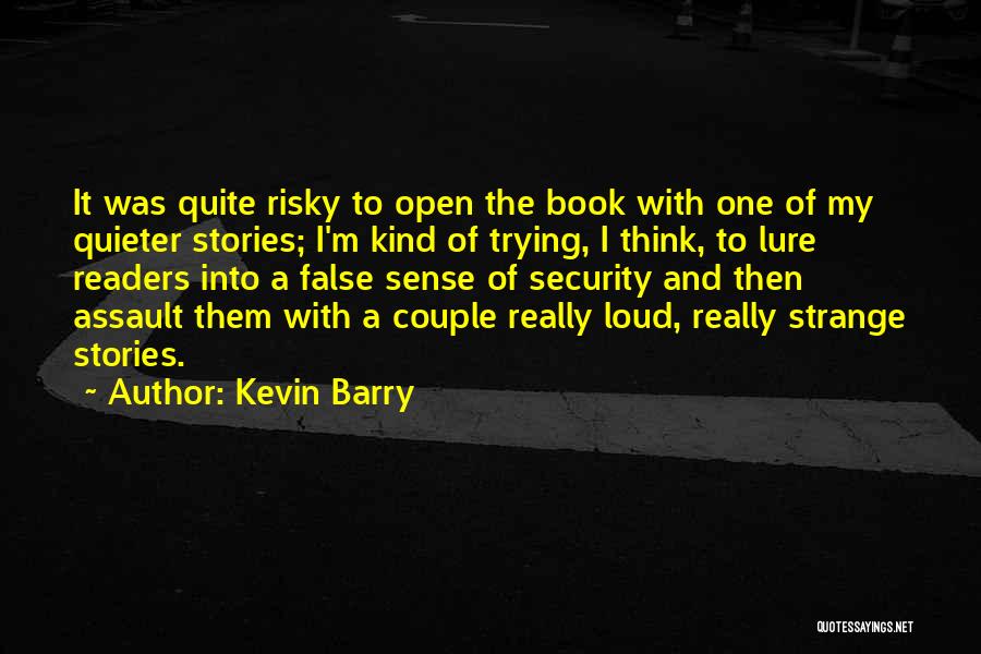 False Sense Of Security Quotes By Kevin Barry