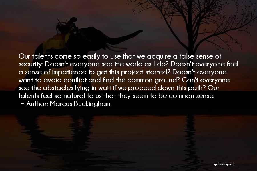 False Sense Of Security Quotes By Marcus Buckingham