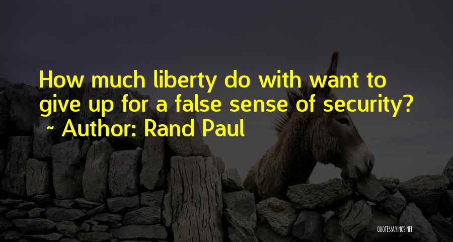 False Sense Of Security Quotes By Rand Paul