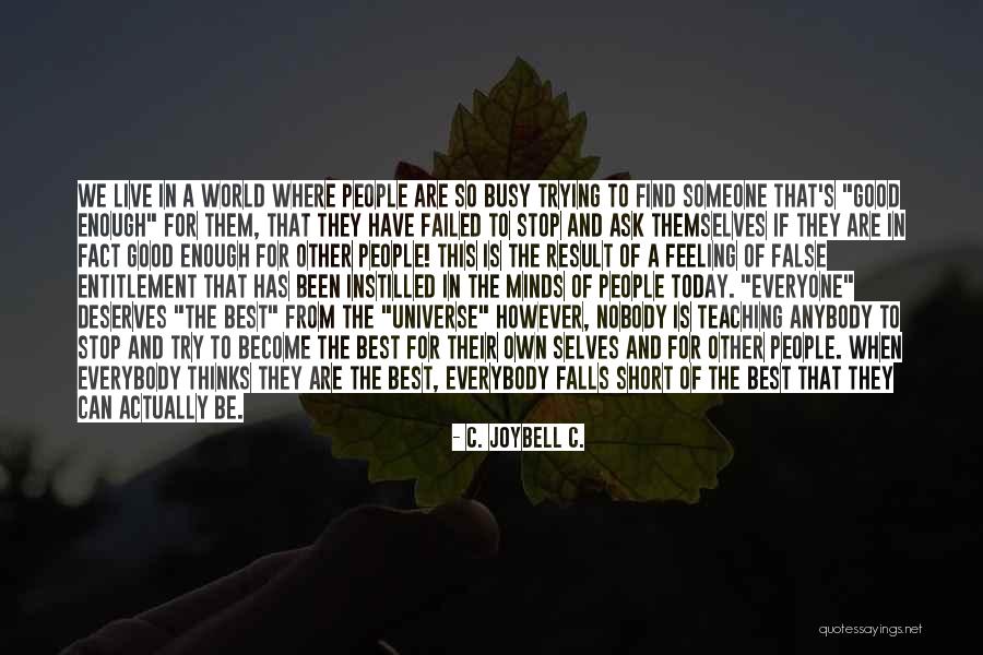 False Teaching Quotes By C. JoyBell C. False Teaching Quotes By C. JoyBell C.