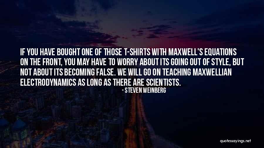 False Teaching Quotes By Steven Weinberg False Teaching Quotes By Steven Weinberg