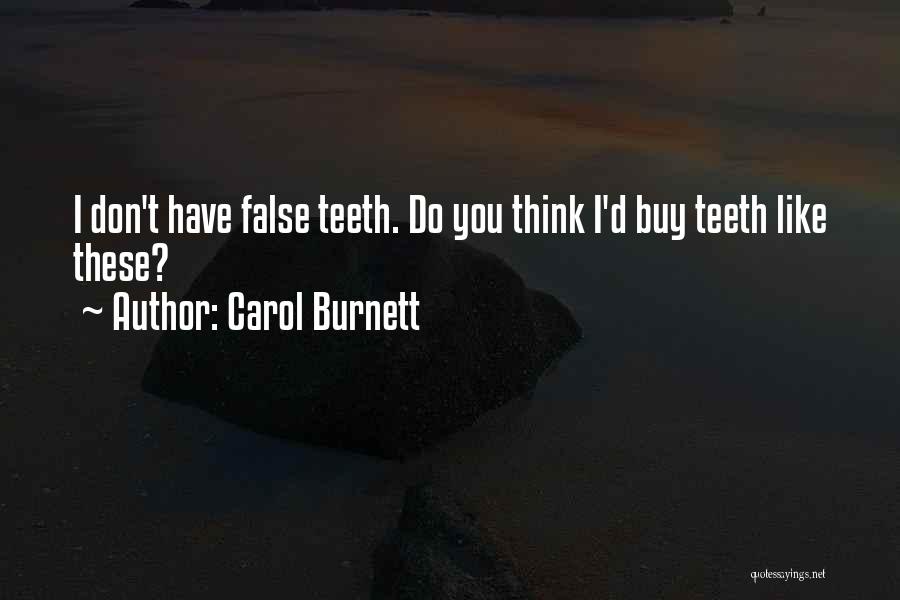 False Teeth Quotes By Carol Burnett