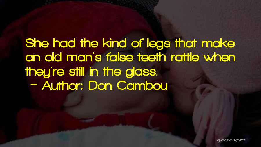 False Teeth Quotes By Don Cambou