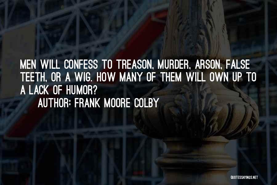 False Teeth Quotes By Frank Moore Colby