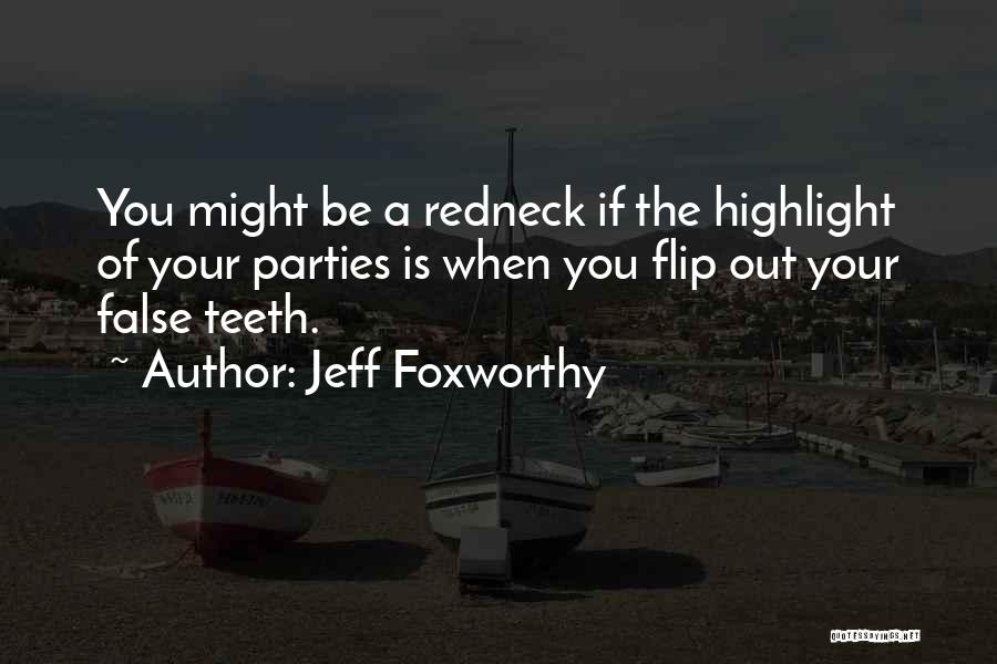 False Teeth Quotes By Jeff Foxworthy