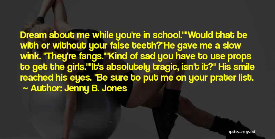 False Teeth Quotes By Jenny B. Jones