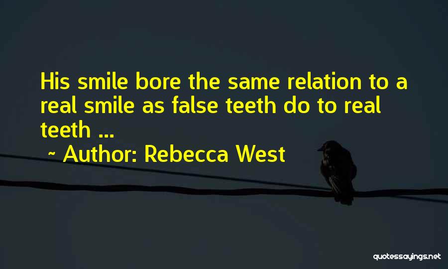 False Teeth Quotes By Rebecca West