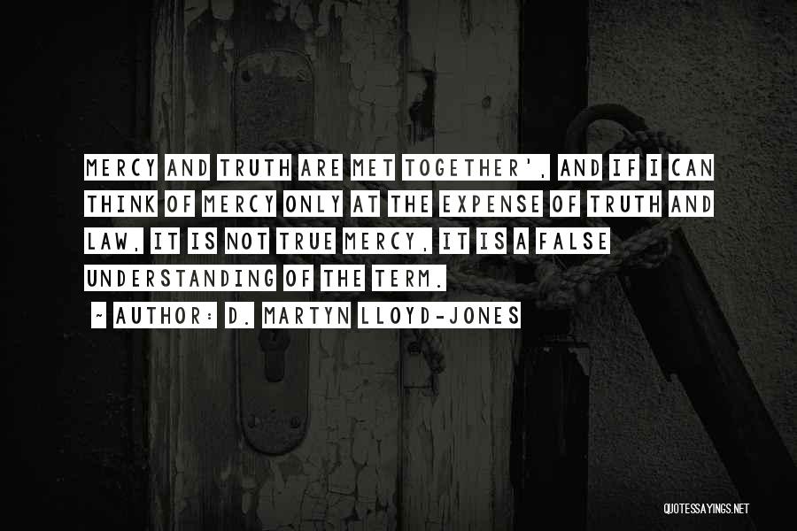 False Truth Quotes By D. Martyn Lloyd-Jones