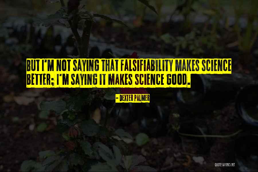 Falsifiability In Science Quotes By Dexter Palmer Falsifiability In Science Quotes By Dexter Palmer