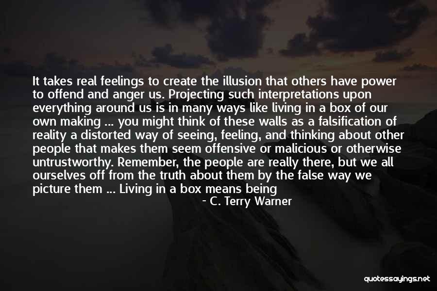 Falsification Quotes By C. Terry Warner Falsification Quotes By C. Terry Warner