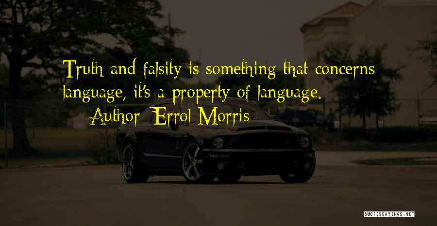 Falsity Quotes By Errol Morris