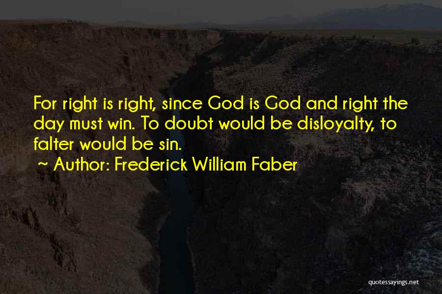 Falter Quotes By Frederick William Faber