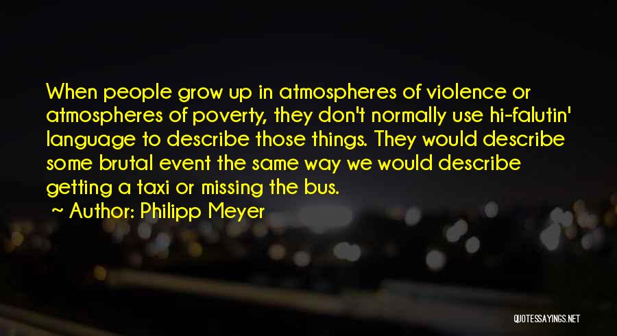 Falutin Quotes By Philipp Meyer Falutin Quotes By Philipp Meyer