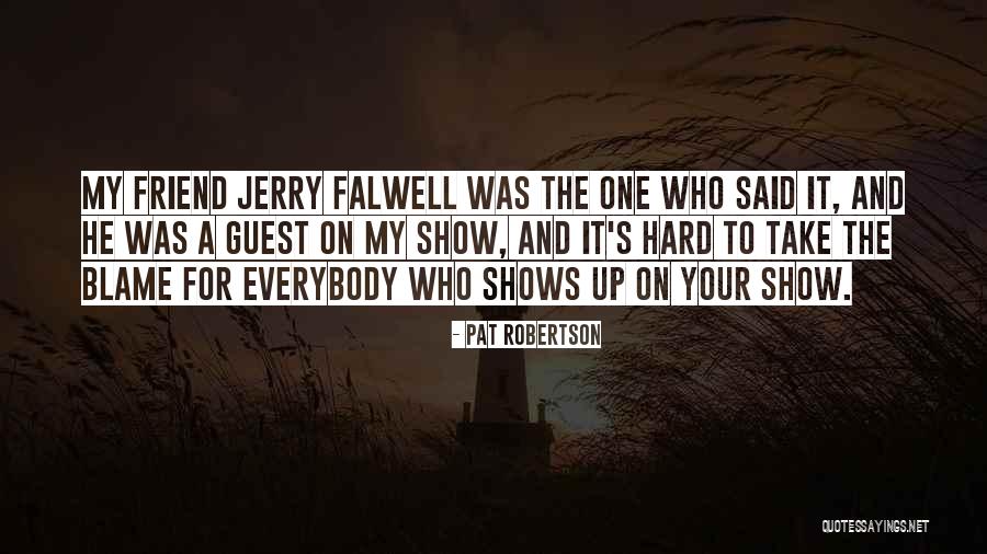 Falwell Quotes By Pat Robertson